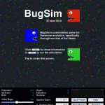Bug simulation game.